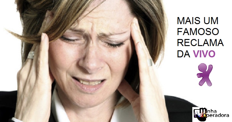 Web celebrity detona Vivo: ‘tá pior do que a TIM’