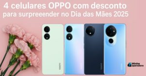 Celulares Oppo para o Dia das Mães